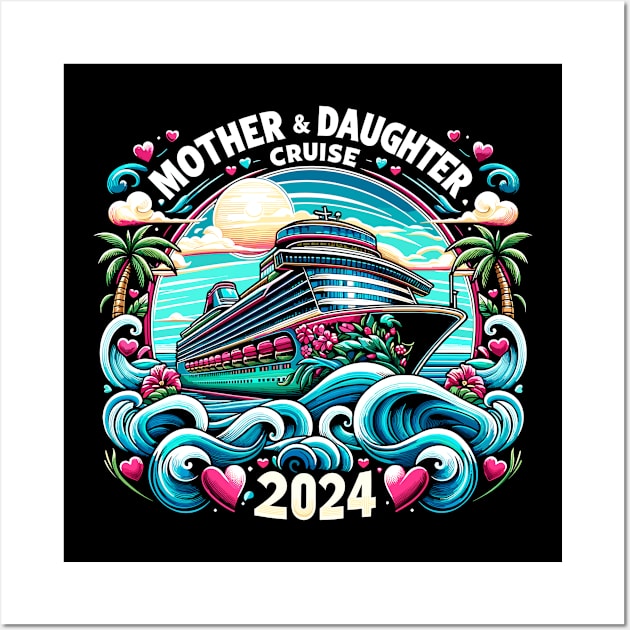 Mother Daughter Cruise 2024 Family Vacation Wall Art by TeeShirt_Expressive